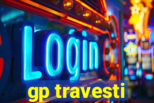 gp travesti